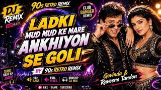 Ladki Mud Mud Ke Mare Ankhiyon Se Goli ⚡ (90s Retro  Remix 2026)Trending Reels Version 2026