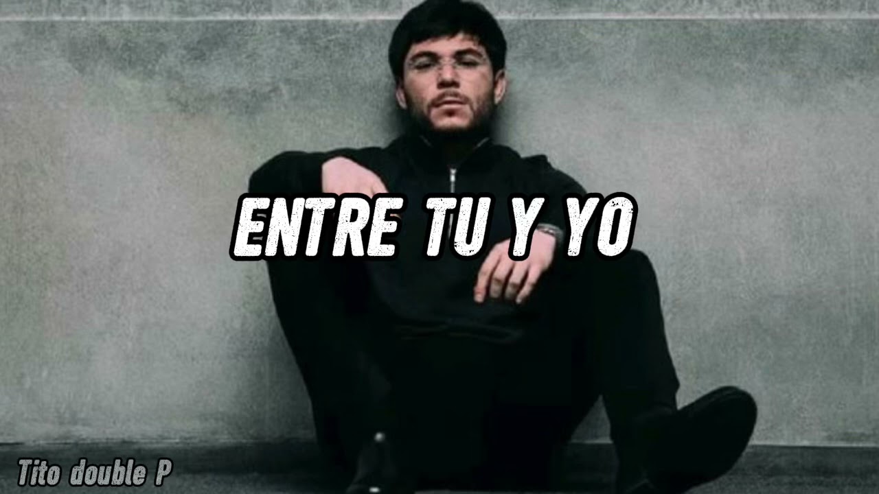 ENTRE TU Y YO - Tito double P 