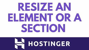 Hostinger Website Builder Tutorial: Resize Headers, Photos, And Sections