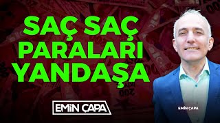 Saç Saç Paraları Yandaşa Emin Çapa