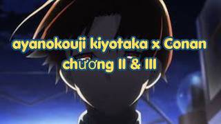 AUDIO TRUYỆN DÀI | Ayanokouji Kiyotaka x Conan chương II và III | ANIME SLOP.