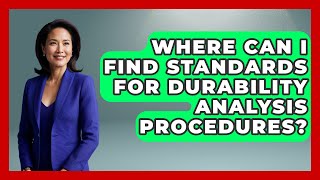 Where Can I Find Standards for Durability Analysis Procedures? | How Things Break News