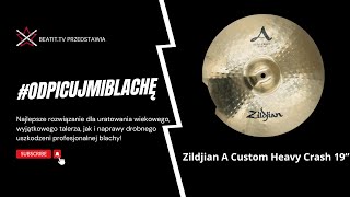 #ODPICUJMIBLACHĘ  - Zildjian A Custom Heavy Crash 19” | TEST BEATIT