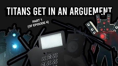 Titans Get Into An Argument (Part 1 of part 4)