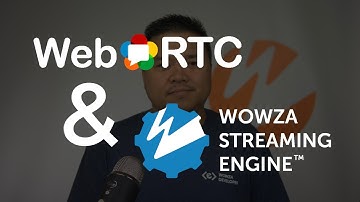 WebRTC & Wowza Streaming Engine