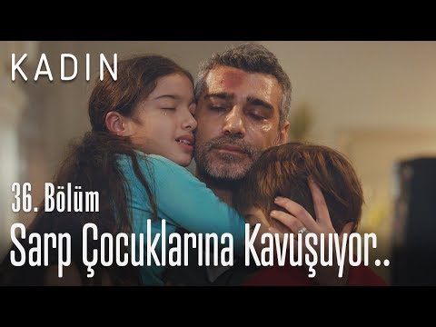 Sarp çocuklarına kavuşuyor.. - Kadın 36. Bölüm