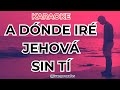 Karaoke  a donde ire jehova sin ti