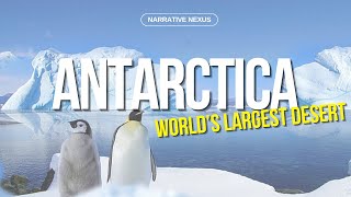 Antarctica: The World’s Largest Desert