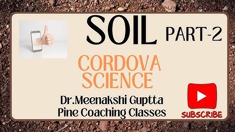 Soil | Part-2 | Class-7 | Cordova Science | Properties of soil | Dr.Meenakshi Guptta