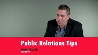 Public Relations Tips by Bob Geller from Fusion PR