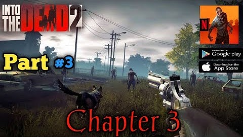 into the dead 2 netflix Chapter 3 full Game play Part 3