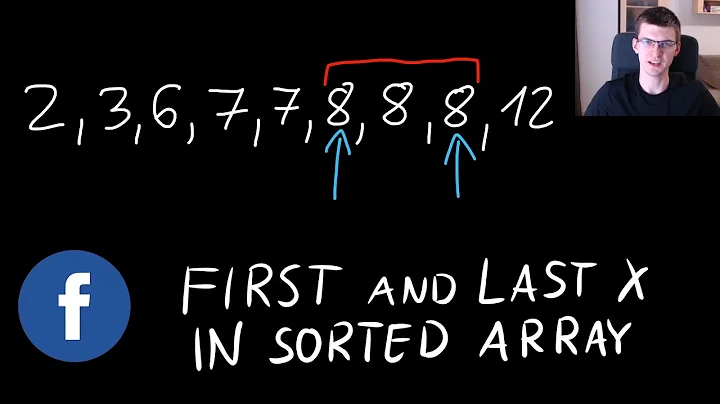 Facebook Coding Interview Question - First and Last Position of X in Sorted Array