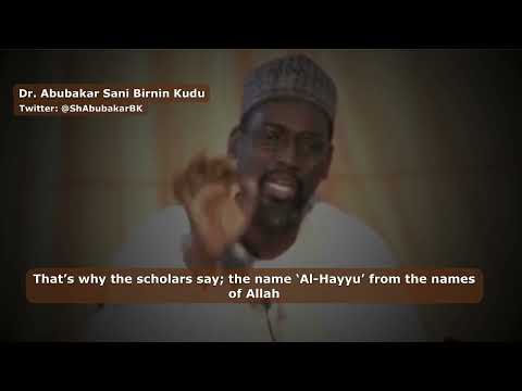 Ma&rsquo;anar Sunan Allah Al Hayyu & Al Qayyum Daga Dr. Abubakar Muhammad Sani Birnin Kudu