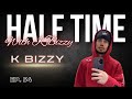 A Brief Farewell from K Bizzy | Half Time with K Bizzy #54