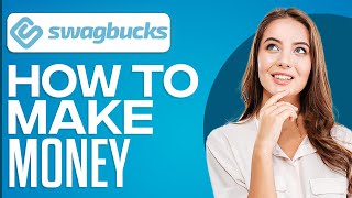 How To Make Money With Swagbucks In 2024 (BEST Way To Get Started)