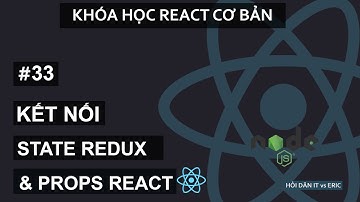 #33 Mapping State (Redux) to Props (React) | Học Redux - React Cơ Bản Cho Beginners Từ A đến Z