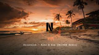 Housenick - Have A Way (NICCKO Remix)