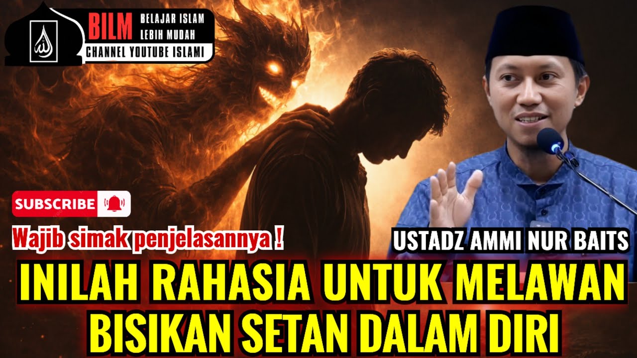 💥 WAJIB SIMAK‼️CARA MELAWAN BISIKAN SETAN DALAM DIRI - USTADZ AMMI NUR BAITS