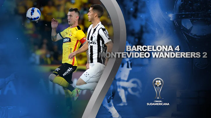 Barcelona vs. Montevideo Wanderers [4-2] | RESUMEN | CONMEBOL Sudamericana 2022