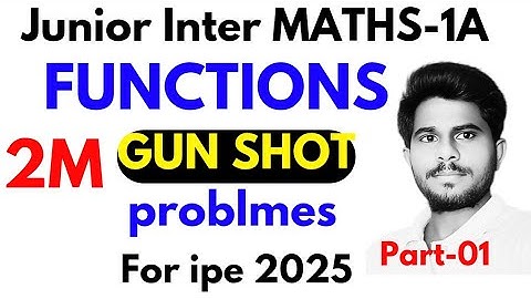 FUNCTIONS 01/INTER MATHS-1A/ 2M GUNSHOT problems/for ipe 2025/ap&ts/@naveenreddyMATH