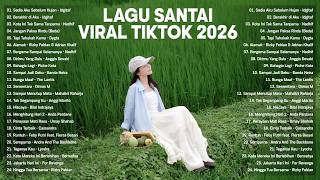 Lagu Santai Viral Tiktok 2026 — Lagu Pop Indonesia Terbaru 2026 | Top Hits Indonesia 2026