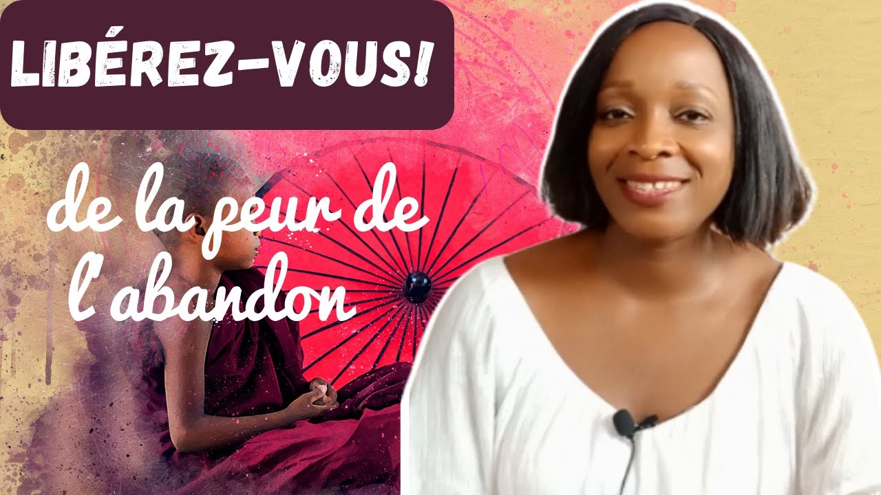 La PEUR de L'ABANDON , le SECRET pour la SURMONTER. - YouTube
