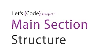 10-Let's Code - Project 1 - Main Section Structure