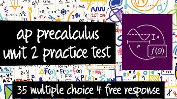 AP Precalculus Practice Test: Unit 2 (35 Multiple Choice and 4 Free Response Questions)