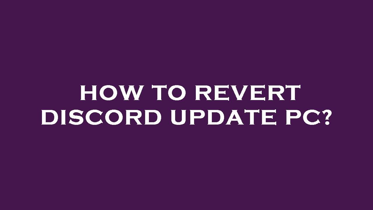 How To Revert Discord Update Pc YouTube how-to-revert-discord-update-pc-youtube