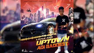 Likkle Addi - Uptown Adi Baddest (Official Audio)