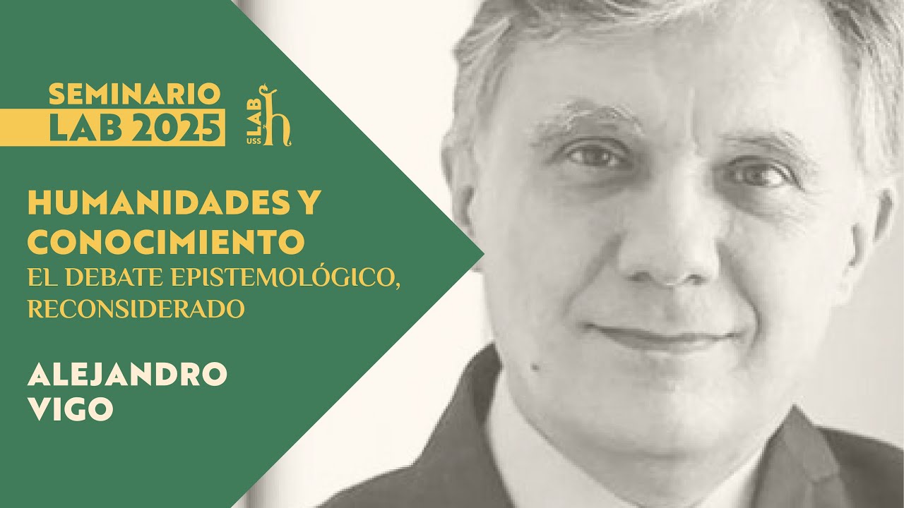 SeminarioLAB. Presente y futuro de las humanidades. Presenta: Alejandro Vigo