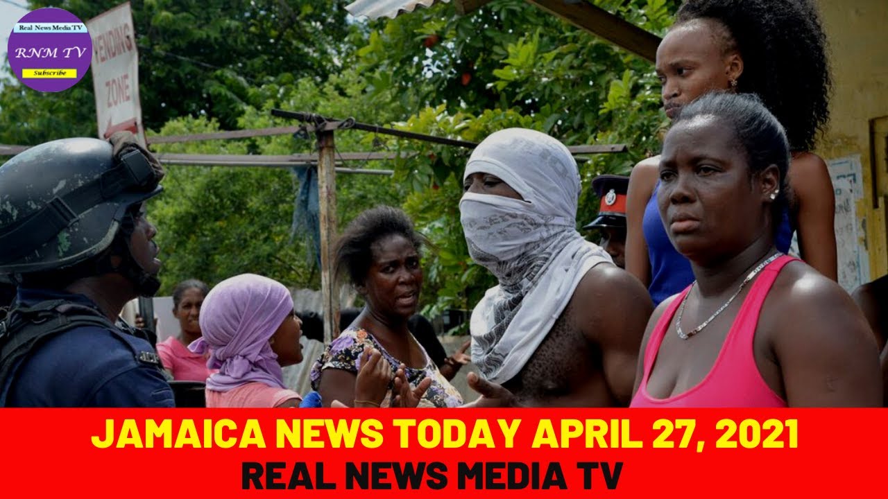 Jamaica News April 27, 2021 [Real News Media TV] - YouTube