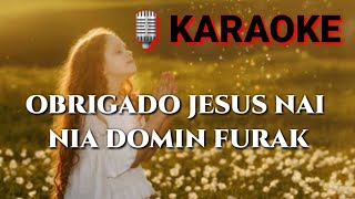 Karaoke obrigado Jesus Nai Nia Domin Furak  Musik  Errys Dias