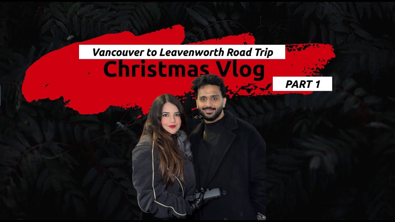 Vancouver to Leavenworth Road Trip | Christmas Vlog | Part 1