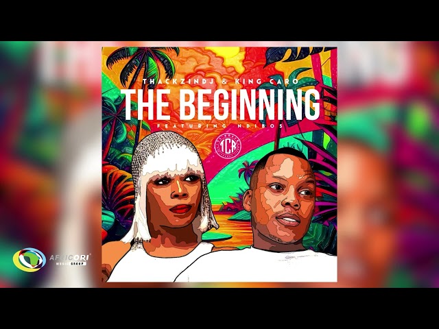 Thackzindj &Amp; King Caro - The Beginning [Feat. Ndibo Ndibs] (Official Audio)