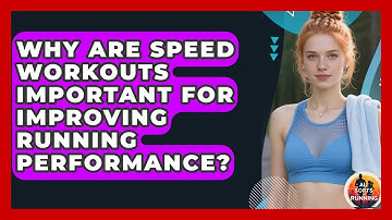 Why Are Speed Workouts Important for Improving Running Performance? - All Sorts Of Running
