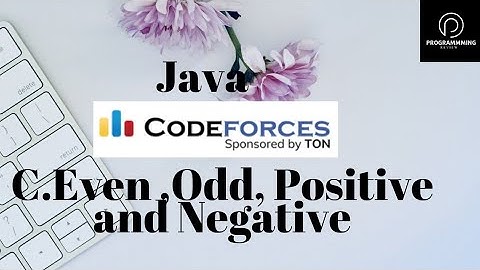 C.Even, Odd,Positive and Negative.