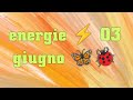 ENERGIE ⚡ 03 GIUGNO 🦋🐞