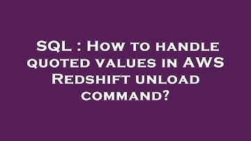 SQL : How to handle quoted values in AWS Redshift unload command?
