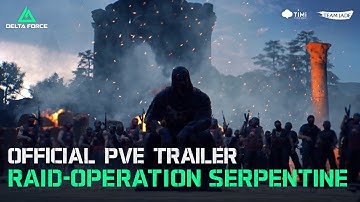 Delta Force | Official PvE Trailer - Operation Serpentine
