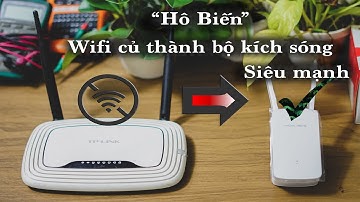✅ “Hô Biến” wifi tplink củ thành bộ kích sóng repeater siêu mạnh