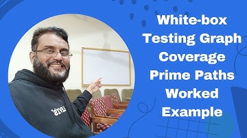 White-box Testing: Prime Path Testing Explained with Worked Example - Graph-Based Testing Part 6