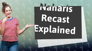 Why Did They Recast Naharis?