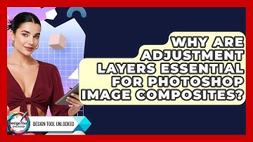 Why Are Adjustment Layers Essential For Photoshop Image Composites? - Design Tool Unlocked