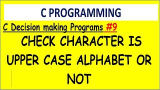 Celebrity C program check character is upper case alphabet or not | #9 Decision making programs Profile