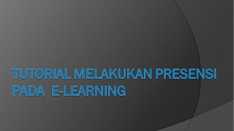 Tutorial Melakukan Presensi pada e-Learning untuk Mahasiswa