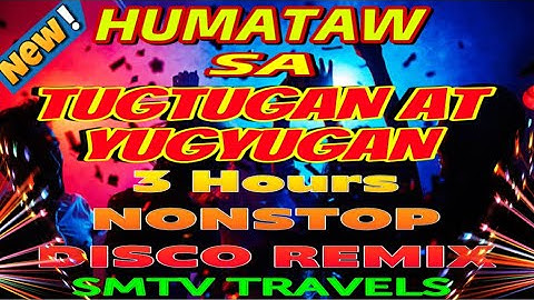 🍁3 Hours Nonstop Disco Remix | Humataw Sa Tugtugan at Yugyugan