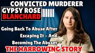 "Gypsy Rose Blanchard biography: The True Story Behind the Tragedy"