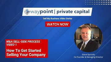 01 M&A Sell Side Process:  How To Get Started Selling Your Company