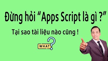 Apps Script là gì, ứng dụng vào công việc thế nào  | Trại Huấn Luyện Coder iif